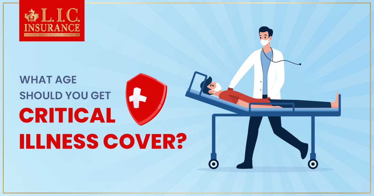 What Age Should You Get Critical Illness Cover Canadian LIC