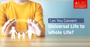 Can you convert Universal Life to Whole Life