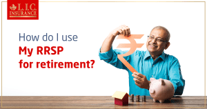 How do I use my RRSP for retirement
