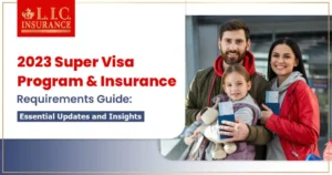 2023 Super Visa Program and Insurance Requirements Guide: Essential Updates and Insights