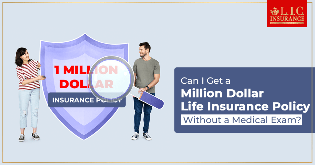 Can I Get a Million Dollar Life Insurance Policy Without a Medical Exam?