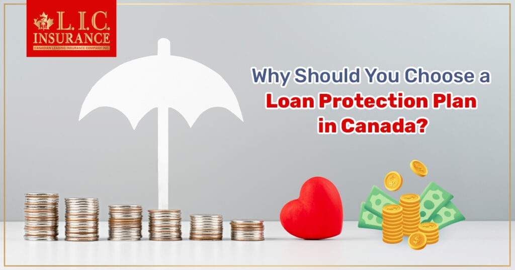 Why Should You Choose a Loan Protection Plan in Canada?