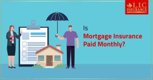 Is Mortgage Insurance Paid Monthly?
