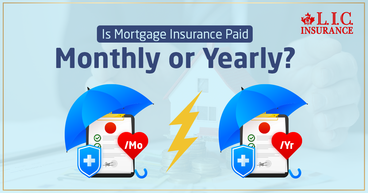 Is Mortgage Insurance Paid Monthly or Yearly?