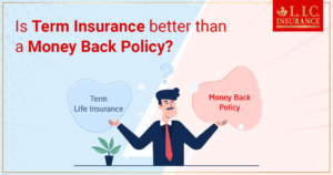 Is Term Insurance Better Than a Money Back Policy?
