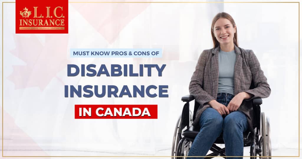 Must Know Pros and Cons of Disability Insurance in Canada: A Comprehensive Guide