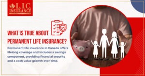 What Is True About Permanent Life Insurance?