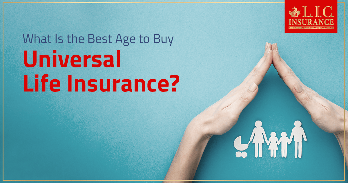 What Is the Best Age to Buy Universal Life Insurance?