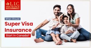 When Should Super Visa Insurance Start in Canada