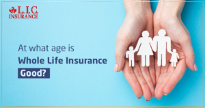 At What Age Is Whole Life Insurance Good
