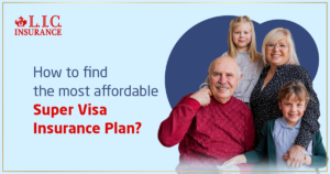 How to Find the Most Affordable Super Visa Insurance Plan