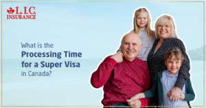 What Is the Processing Time for a Super Visa in Canada