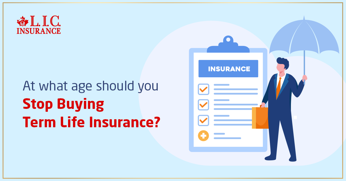 At What Age Should You Stop Buying Term Life Insurance?