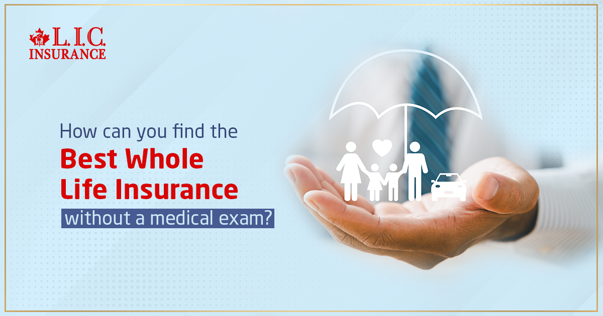 How Can You Find the Best Whole Life Insurance Without a Medical Exam?