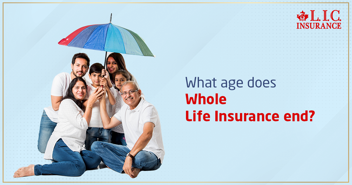 What Age Does Whole Life Insurance End?