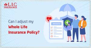 Can I Adjust My Whole Life Insurance Policy