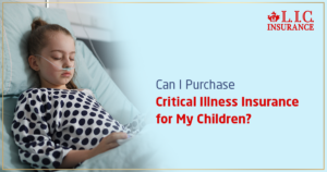 Can I Purchase Critical Illness Insurance for My Children