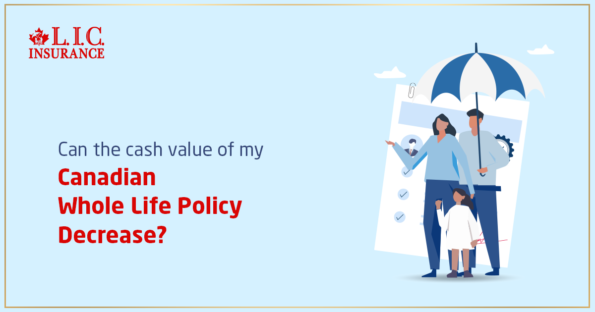 Can the Cash Value of My Canadian Whole Life Policy Decrease?