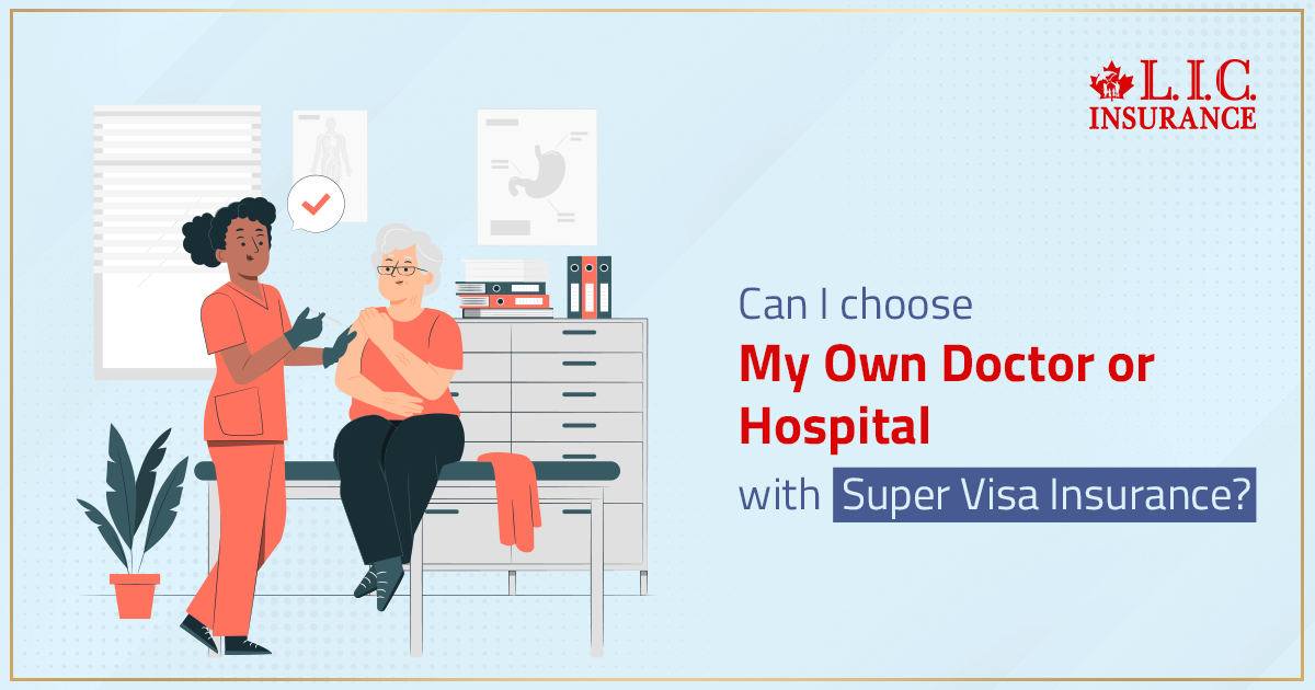 Can I Choose My Own Doctor or Hospital with Super Visa Insurance?