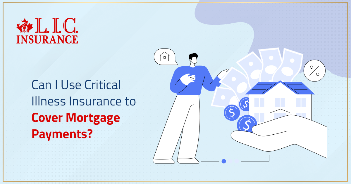 Can I Use Critical Illness Insurance to Cover Mortgage Payments?
