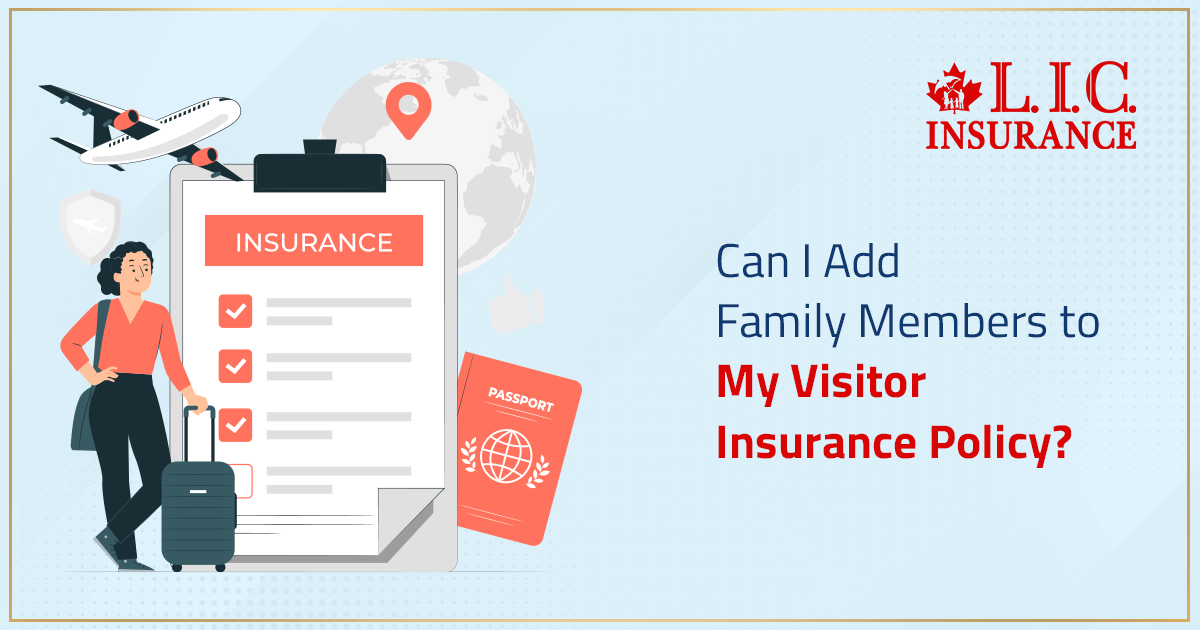Can I Add Family Members to My Visitor Insurance Policy?