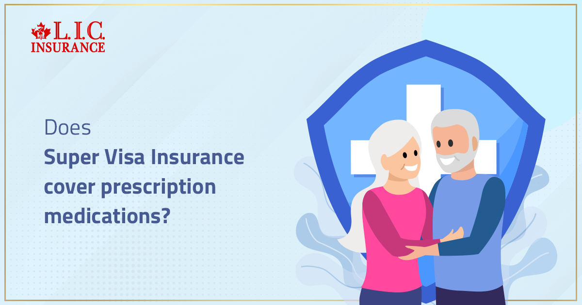 Does Super Visa Insurance Cover Prescription Medications?