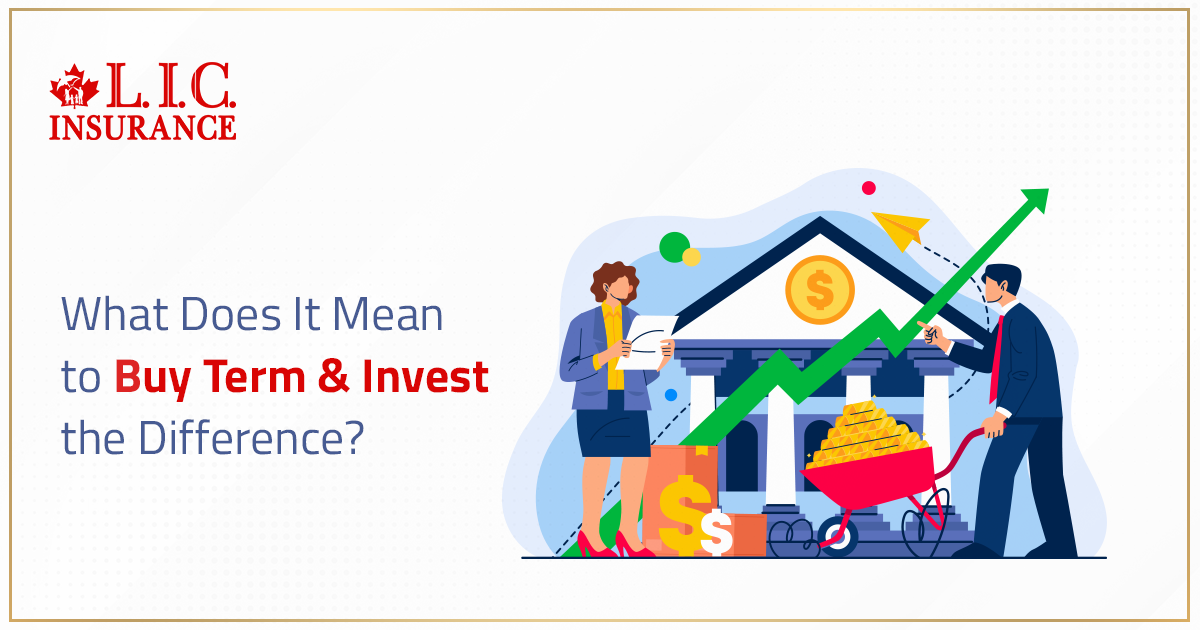 What Does It Mean To Buy Term & Invest The Difference?