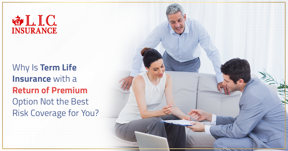 Why Is Term Life Insurance With A Return Of Premium Option Not The Best Risk Coverage For You?