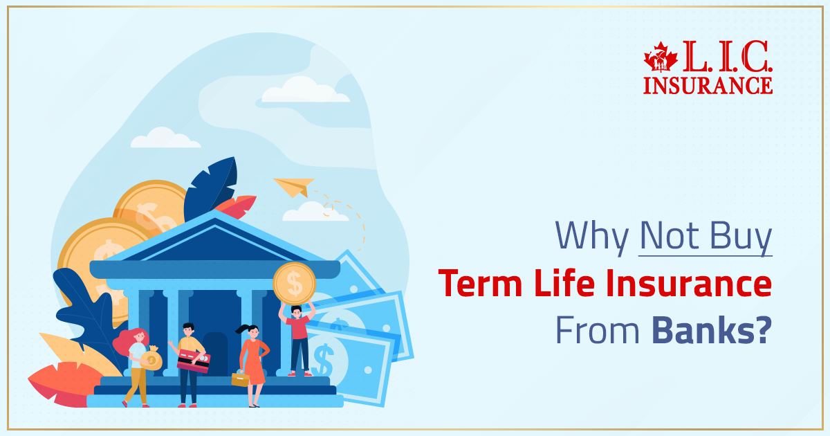 Why Not Buy Term Life Insurance From Banks?