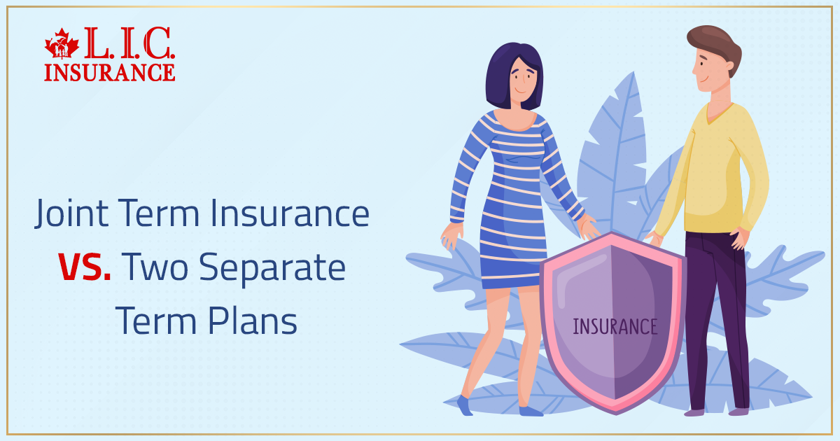 Joint Term Insurance VS. Two Separate Term Plans