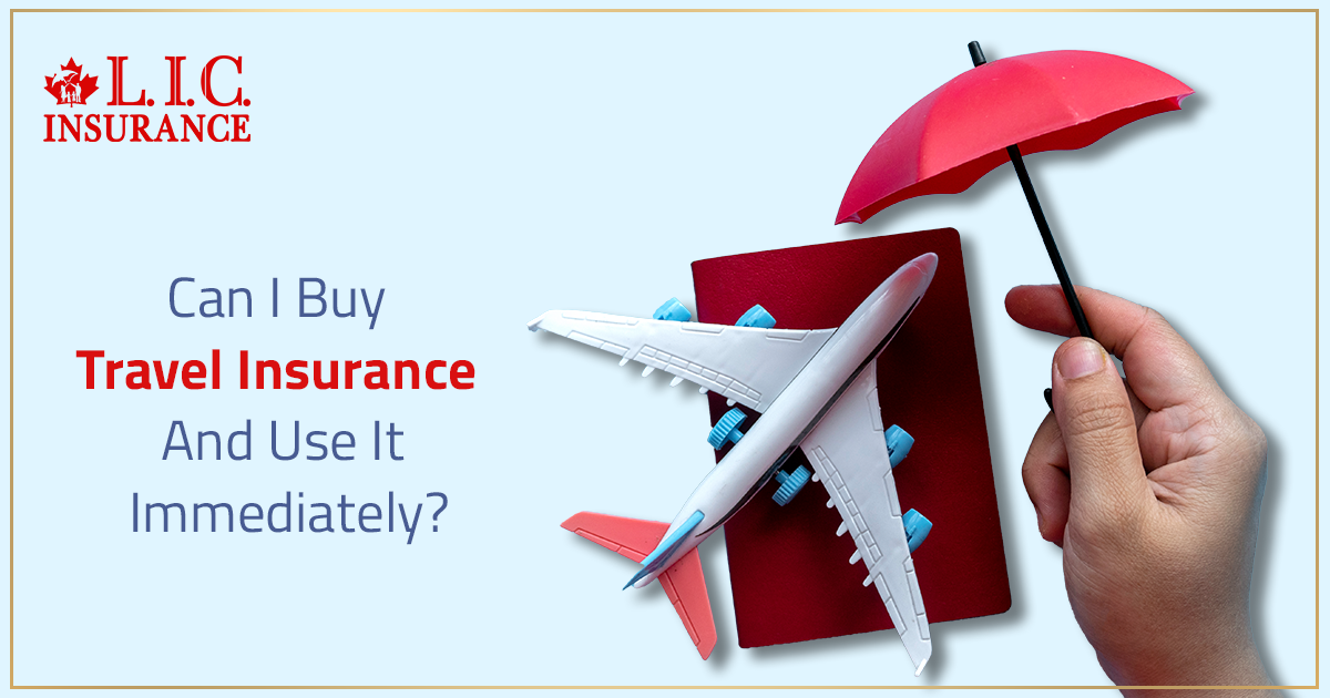 Can I Buy Travel Insurance And Use It Immediately?