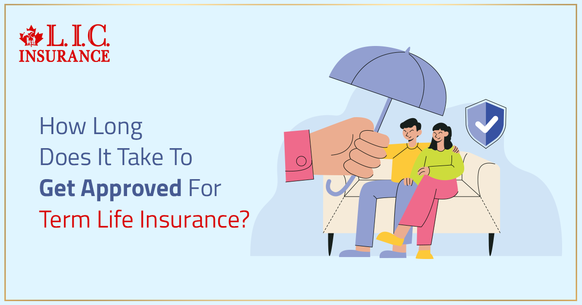 How Long Does It Take To Get Approved For Term Life Insurance?
