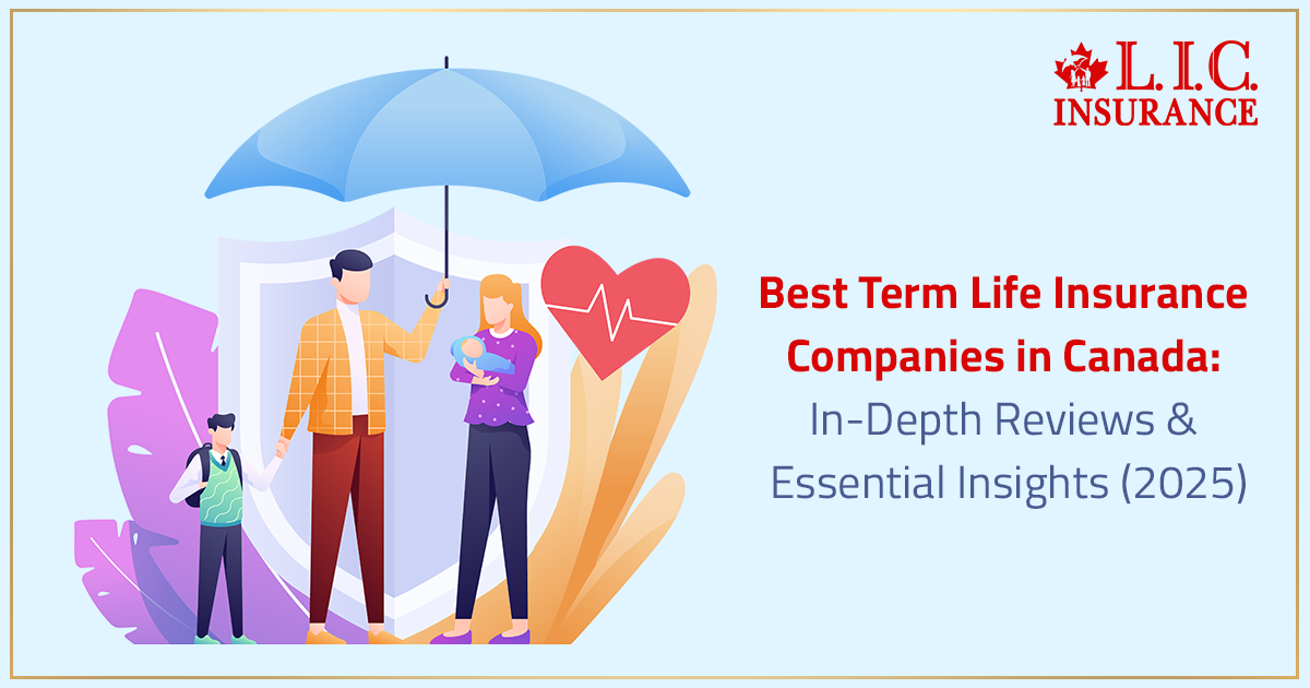 Best Term Life Insurance Companies in Canada: In-Depth Reviews & Essential Insights (2025)