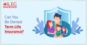 Can You Be Denied Term Life Insurance