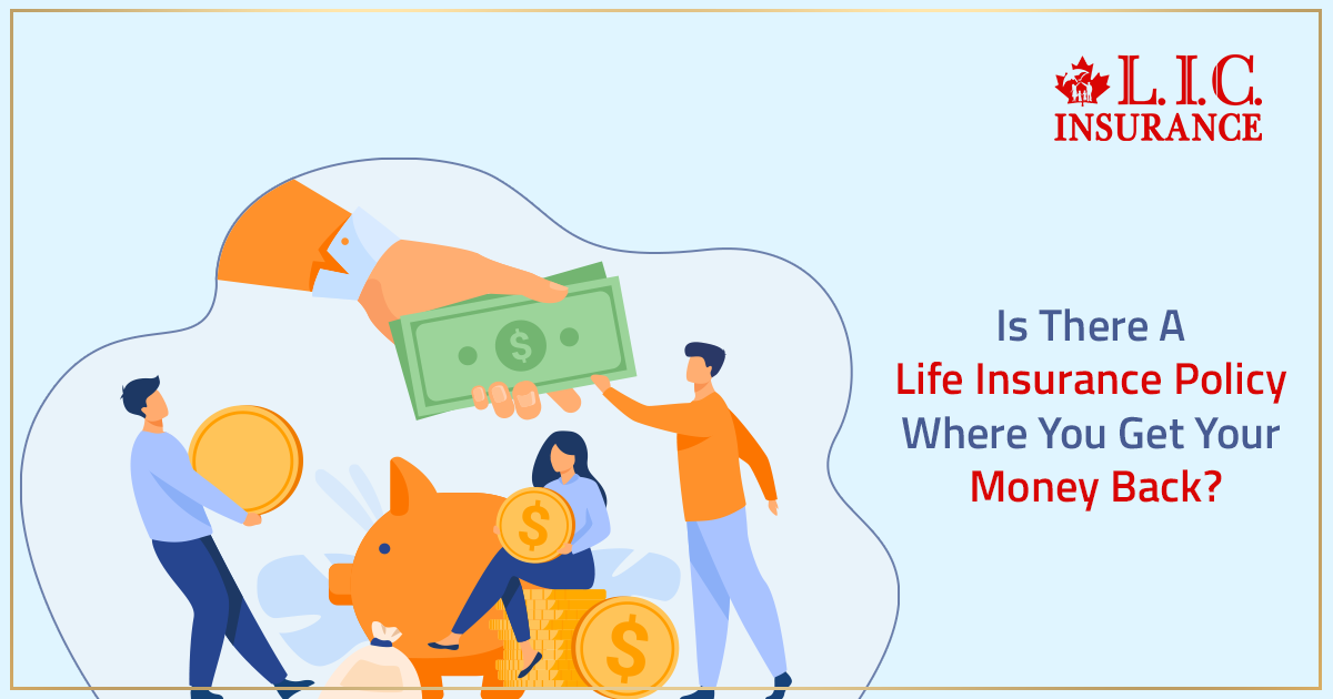 Is There A Life Insurance Policy Where You Get Your Money Back?
