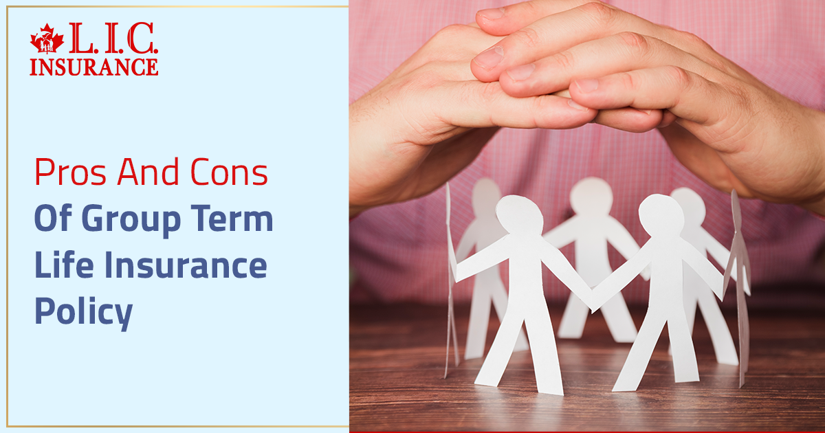 Pros and Cons of Group Term Life Insurance Policy