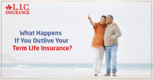 What Happens If You Outlive Your Term Life Insurance