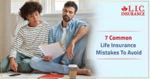 7 Common Life Insurance Mistakes To Avoid