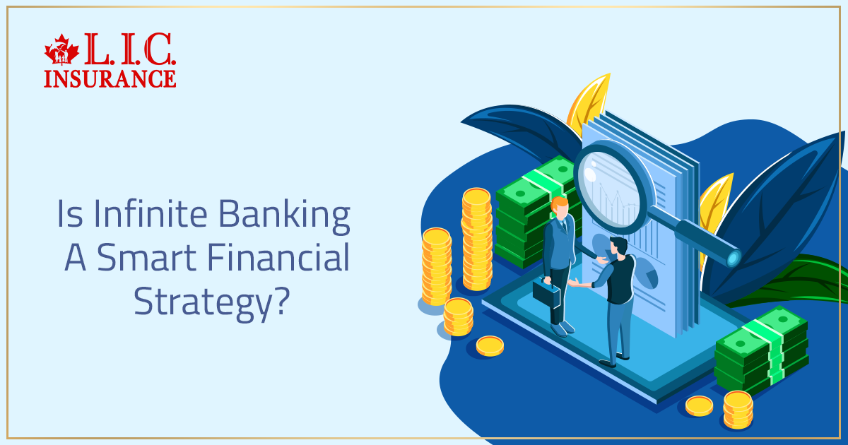Is Infinite Banking A Smart Financial Strategy?