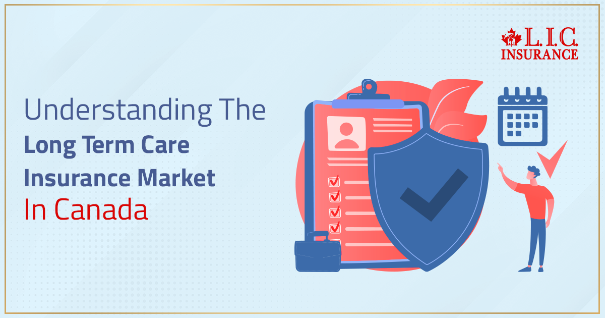 Understanding The Long Term Care Insurance Market In Canada