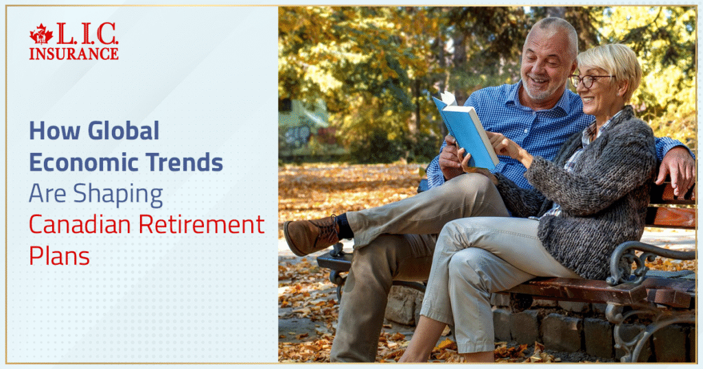 How Global Economic Trends Are Shaping Canadian Retirement Plans