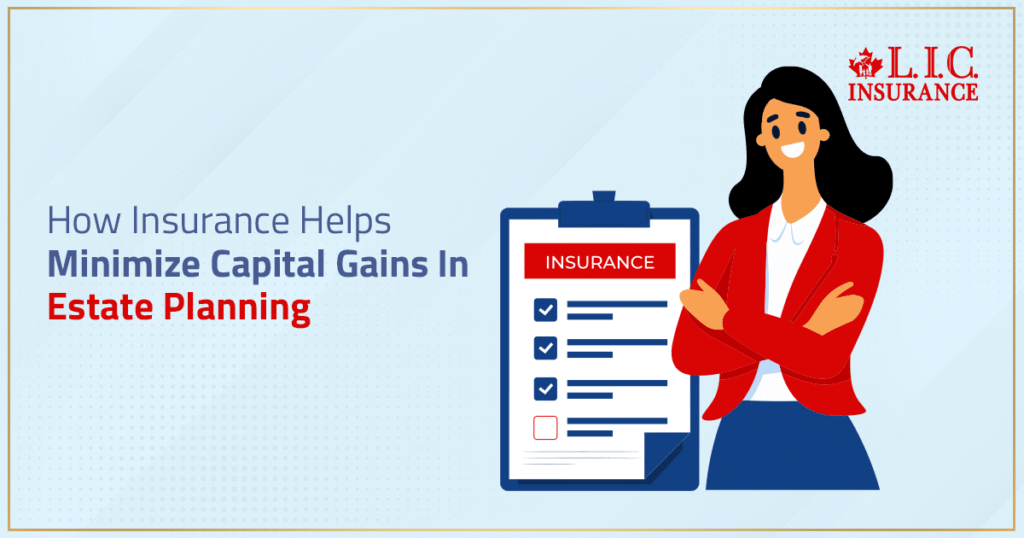 How Insurance Helps Minimize Capital Gains In Estate Planning
