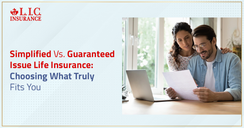 Simplified Vs. Guaranteed Issue Life Insurance on Choosing What Truly Fits You