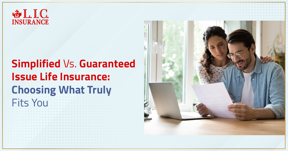 Simplified Vs. Guaranteed Issue Life Insurance: Choosing What Truly Fits You