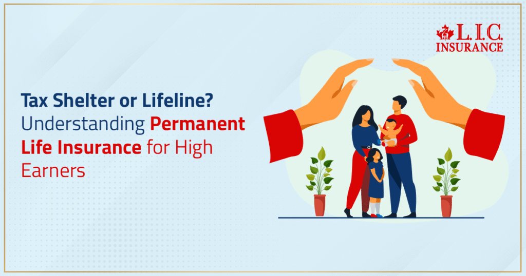 Tax Shelter Or Lifeline - Understanding Permanent Life Insurance For High Earners