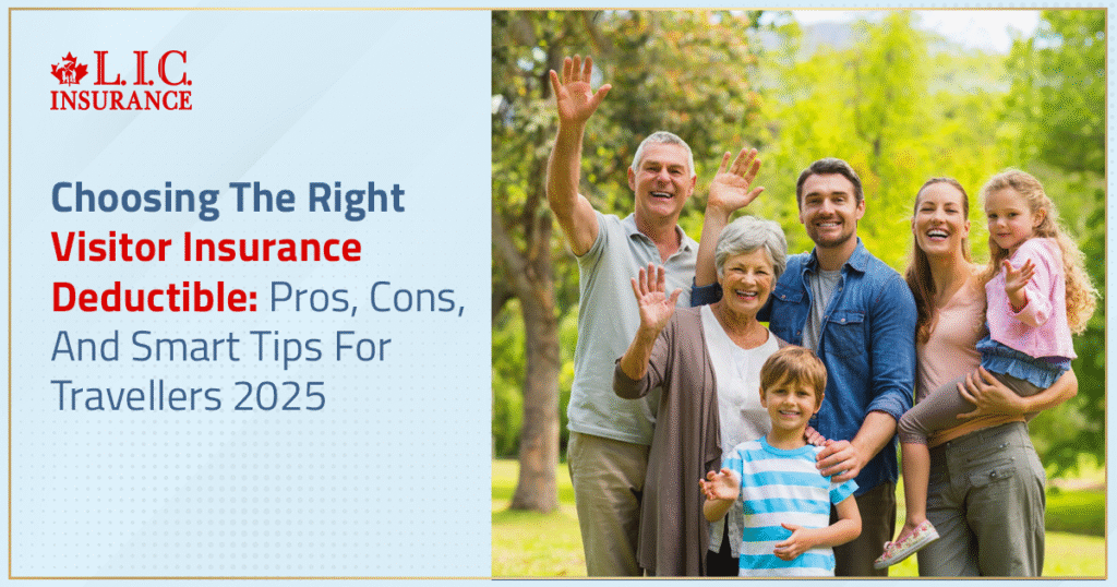 Choosing The Right Visitor Insurance - Deductible Pros, Cons, And Smart Tips For Travellers