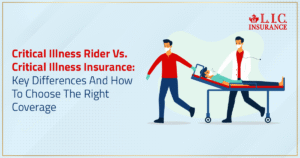 Critical Illness Rider Vs. Critical Illness Insurance, Key Differences And How To Choose The Right Coverage