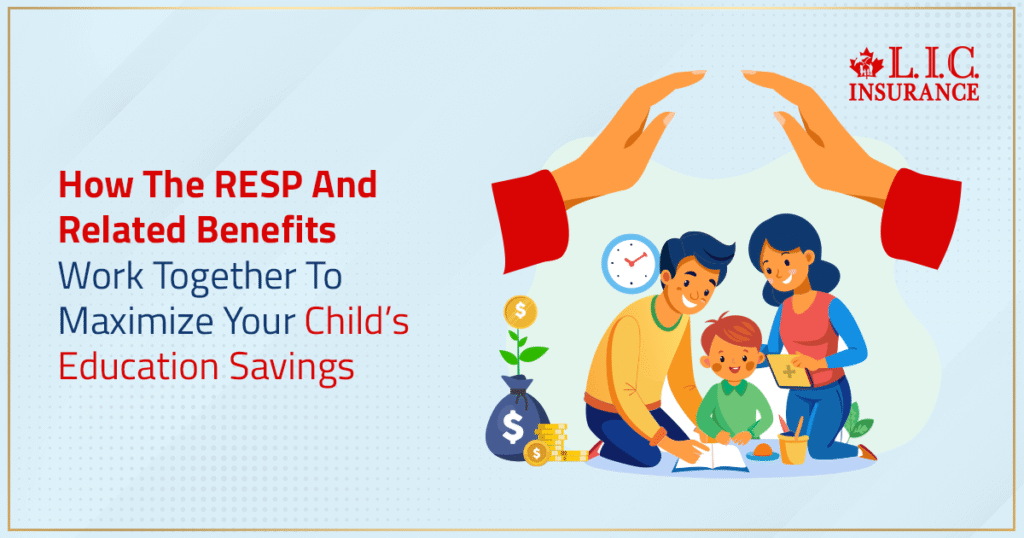 How The RESP And Related Benefits Work Together To Maximize Your Child’s Education Savings