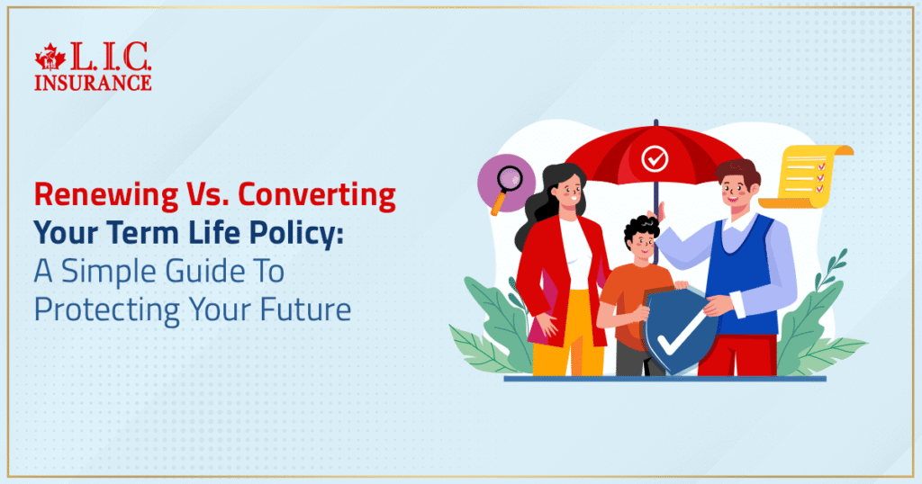 Renewing Vs. Converting Your Term Life Policy