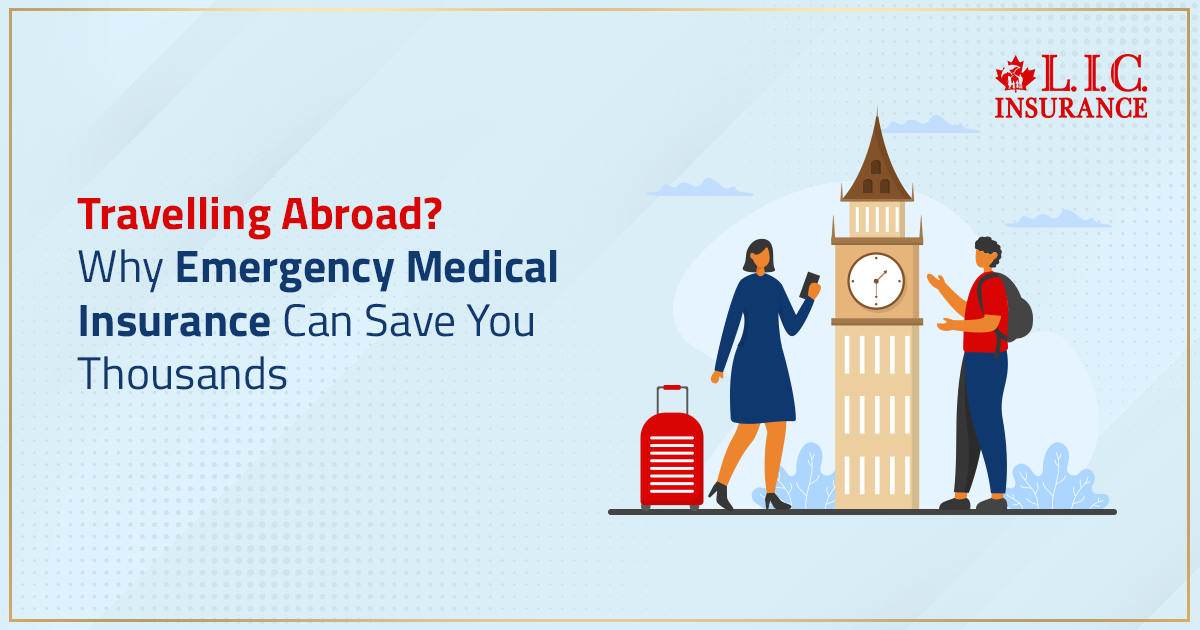 Travelling Abroad? Why Emergency Medical Insurance Can Save You Thousands